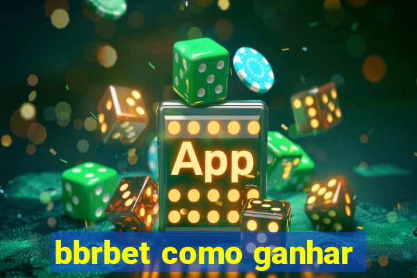 bbrbet como ganhar